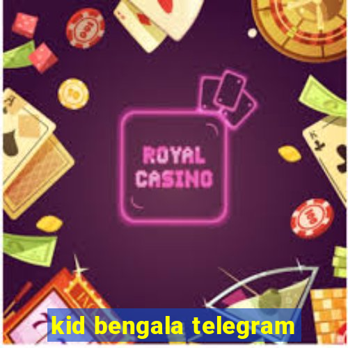 kid bengala telegram